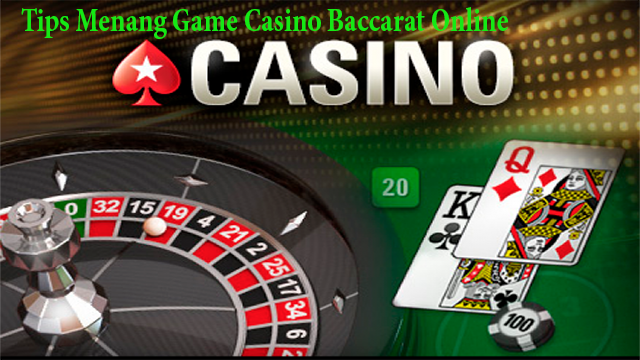 Tips Menang Game Casino Baccarat Online
